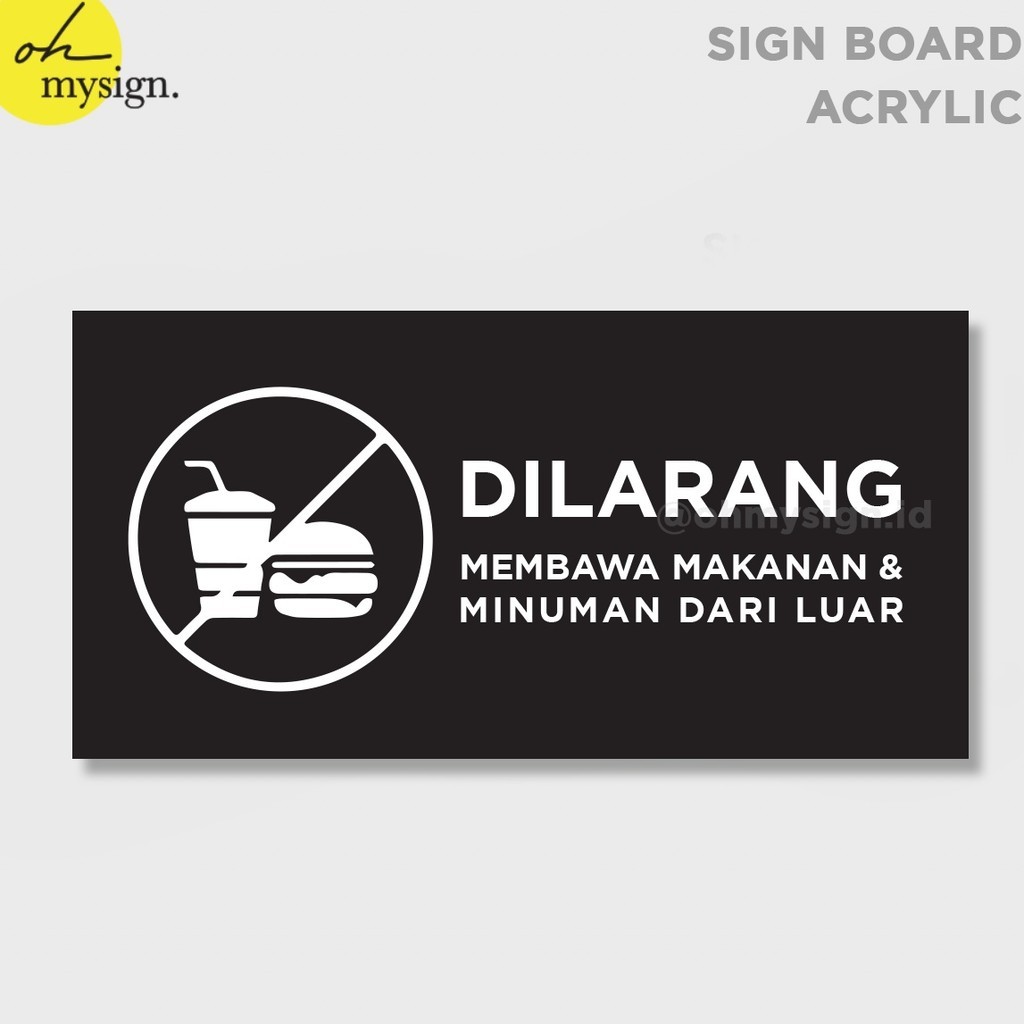 

KODE F95F Dilarang Membawa Makanan Minuman Dari Luar Sign Board Akrilik Print Signage Acrylic