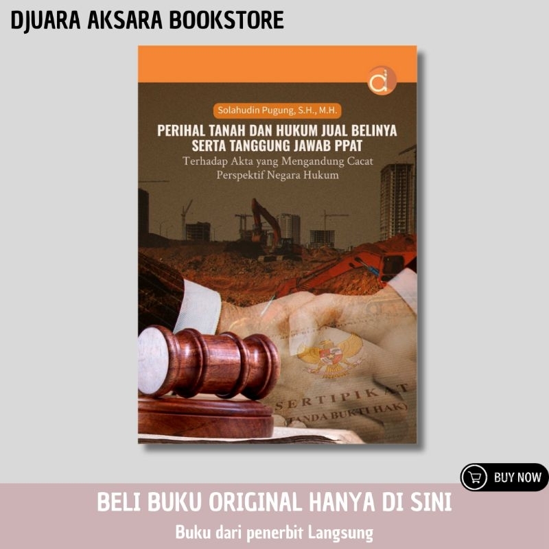 Judul : Buku Perihal Tanah dan Hukum Jual Belinya Serta Tanggung Jawab Ppat Terhadap Akta yang Menga