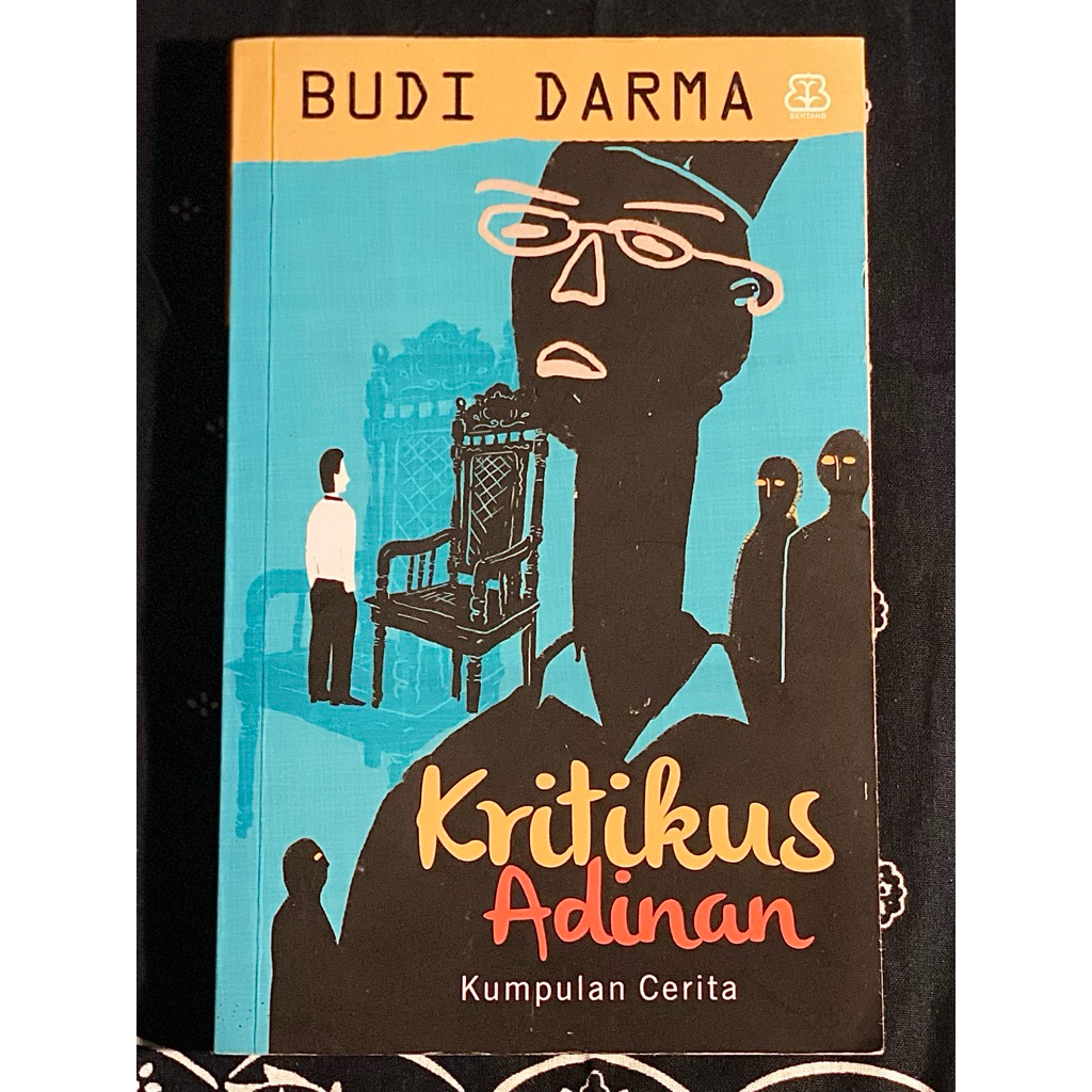 Kritikus Adinan - Budi Darma / Buku Kumpulan Cerpen Sastra Indonesia Bentang