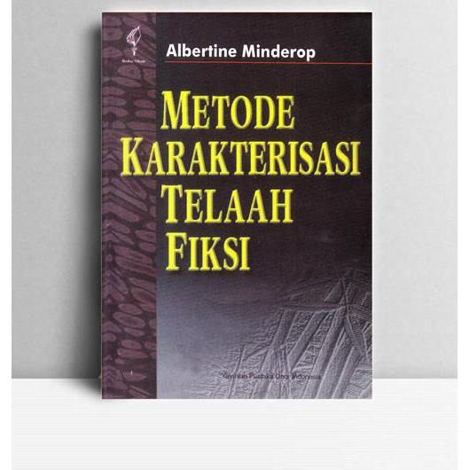 Metode Karakterisasi Telaah Fiksi. Albertine Minderop. YOI. Jakarta. 2011.