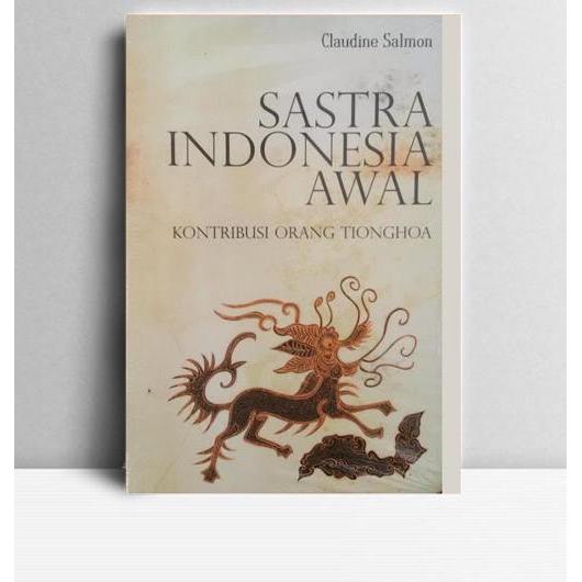 Sastra Indonesia Awal. Claudie Salmon. 2010. Jakarta. KPG.