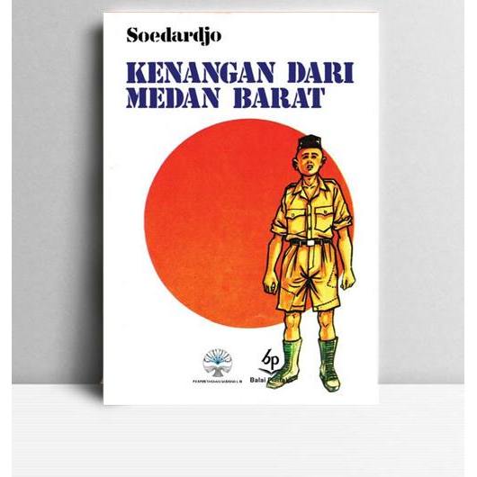 Kenangan Dari Medan Barat. Soedardjo. Balai Pustaka. Jakarta. 1995.