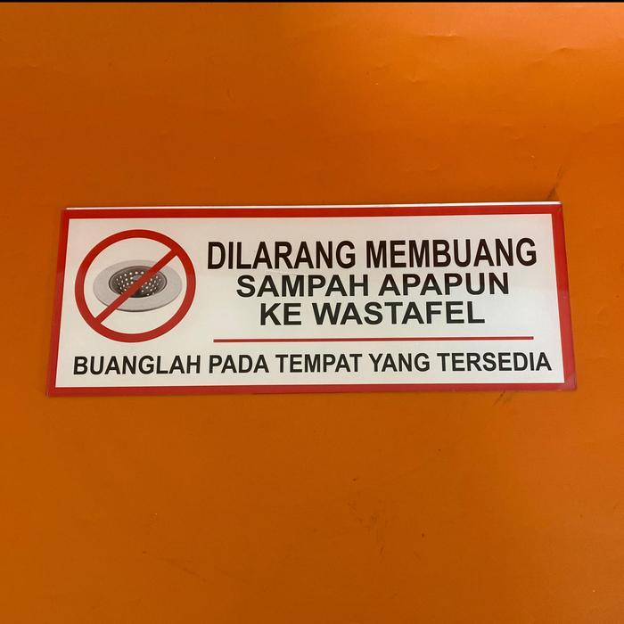 Papan Akrilik Dilarang Membuang Sampah Apapun Ke Wastafel - Akrilik Buanglah Sampah Pada Tempatnya