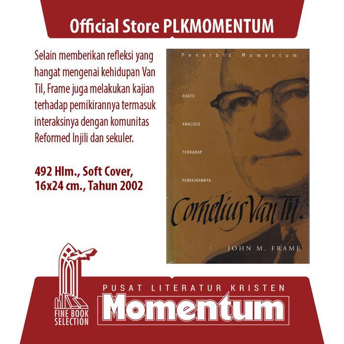 [PLK MOMENTUM] Cornelius Van Til: Suatu Analisis terhadap Pemikirannya - John M. Frame (Softcover)