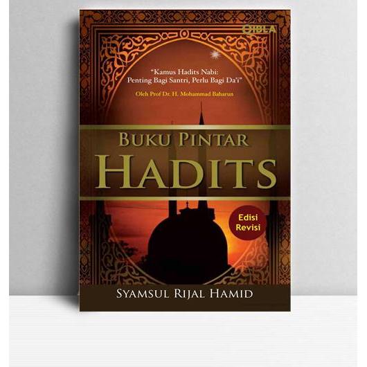 Buku Pintar Hadits. Syamsul Rijal Hamid. 2012. Jakarta. Qibla.