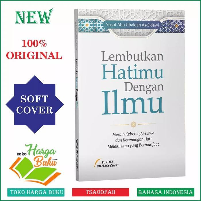 Lembutkan Hatimu Dengan Ilmu Meraih Ketenangan Hati Dan Jiwa Melalui Ilmu Yang Bermanfaat Pis -