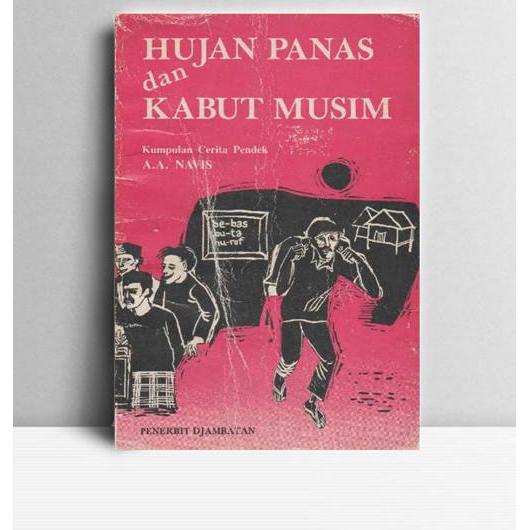 Hujan Panas dan Kabut Musim. AA Navis. Djambatan. Padang. 1990.