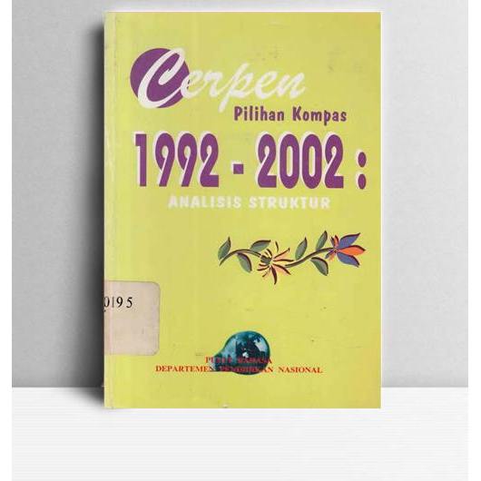 Cerpen -Cerpen Pilihan Kompas 1992-2002 Analisis Struktur. Maini Trisna Jayawati,dkk. DPN. Jakarta. 