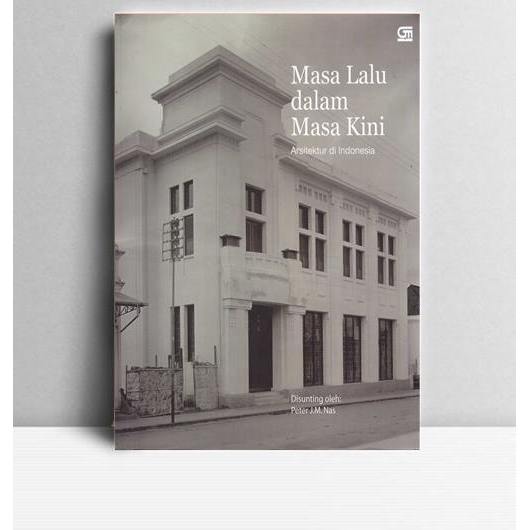 Masa Lalu Dalam Masa Kini. Peter J M Nas, dkk. 2000. Jakarta. Gramedia.