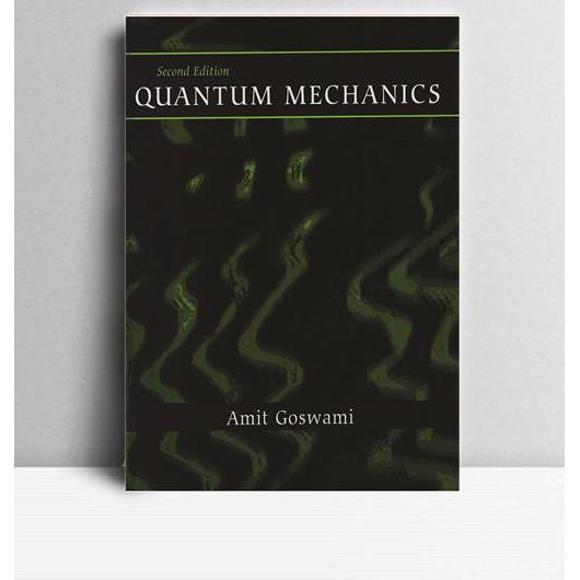 Quantum Mechanics. Amit. Goswami. Waveland Press. 2003.