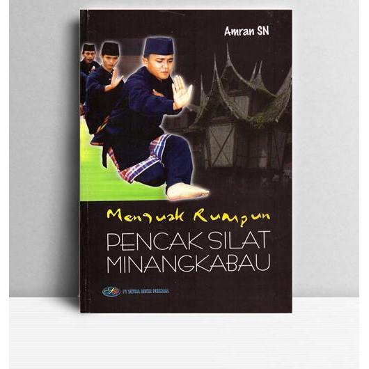 Menguak Rumpun Pencak Silat Minangkabau. Amran SN. 2010. Pekanbaru. Sutra Benta Perkasa.