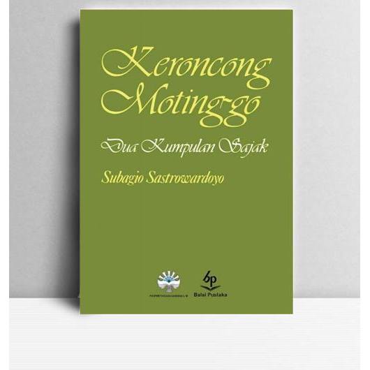 Keroncong Motinggo. Subagio Sastrowardoyo. Balai Pustaka. Jakarta. 1992.