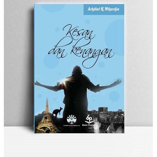 Kesan Dan Kenangan. Achdiat K. Mihardja. Balai Pustaka. Jakarta. 2011.