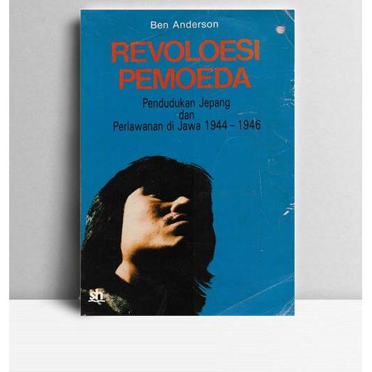 Revoloesi Pemoeda Pendukung Jepang dan Perlawanan di Jawa 1944-1946. Ben Anderson. Pustaka Sinar Har