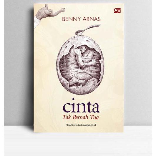 Cinta Tak Pernah Tua. Benny Arnas. 2014. Jakarta. Gramedia.