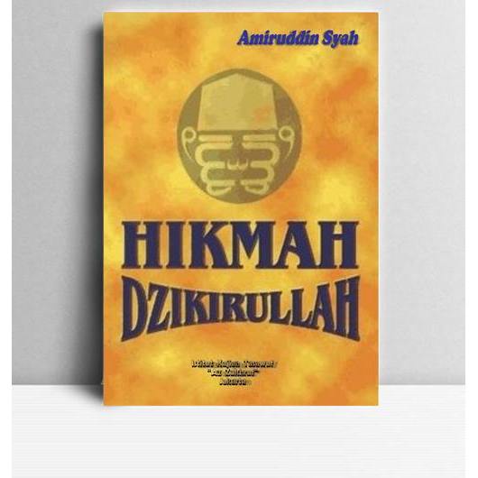 Hikmah Dzikirullah Tasawuf untuk Dewasa. Amiruddin Syah. TT. IKT Az Zukhruf. Jakarta.