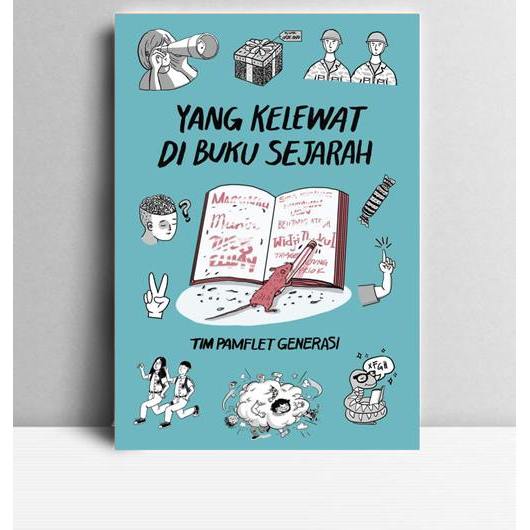 Yang Kelewat di Buku Sejarah. Tim Pamflet Generasi. 2016. Jakarta. Pamflet