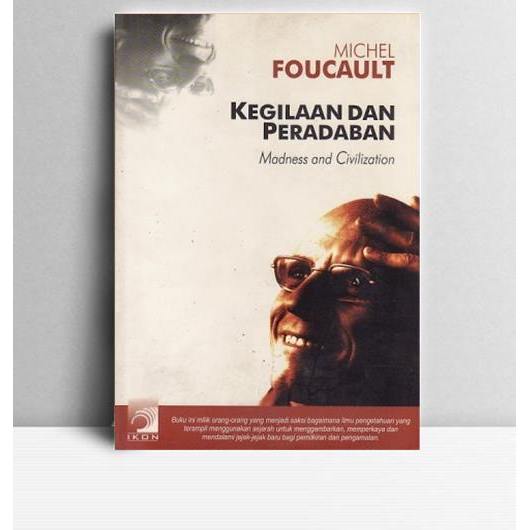 Kegilaan dan Peradaban. Michel Foucault. Ikon Teralitera Yogyakarta. 2002.