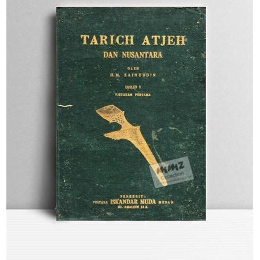 Tarich Atjeh Dan Nusantara. HM Zainuddin. 1961. Medan. Iskandar Muda.