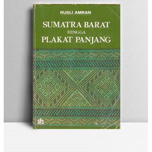 Sumatra Barat Hingga Plakat Panjang. Rusli Amran. Sinar Harapan Jakarta. 1981.