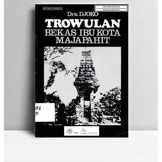 Trowulan Bekas Ibu Kota Majapahit. Djoko. Balai Pustaka. Jakarta. 1995.