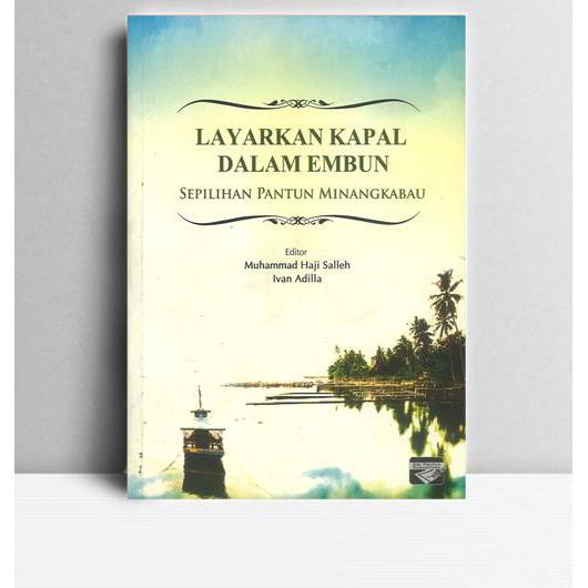 Layarkan Kapal dalam Embun. Muh. Haji Salleh dan Ivan Adilla. 2011. USM. Pulau Pinang.