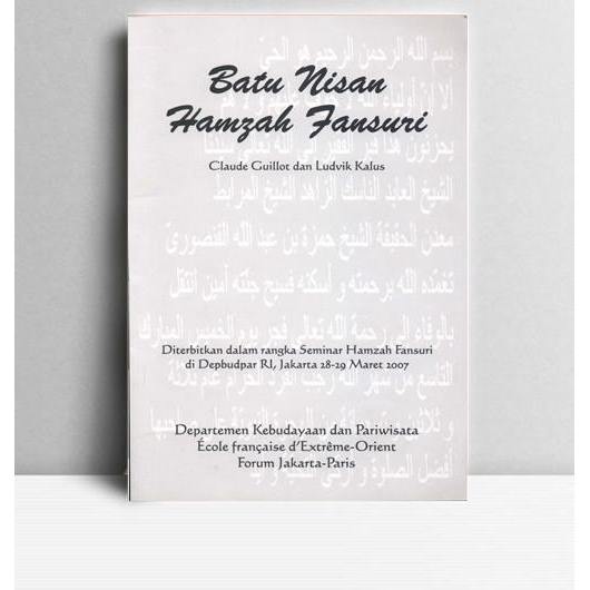 BATU NISAN HAMZAH FANSURI. Claude Guiilot, dkk. 2007. Jakarta. DKP.