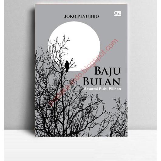 Baju Bulan. Joko Pinurbo. 2013. Jakarta. Gramedia.