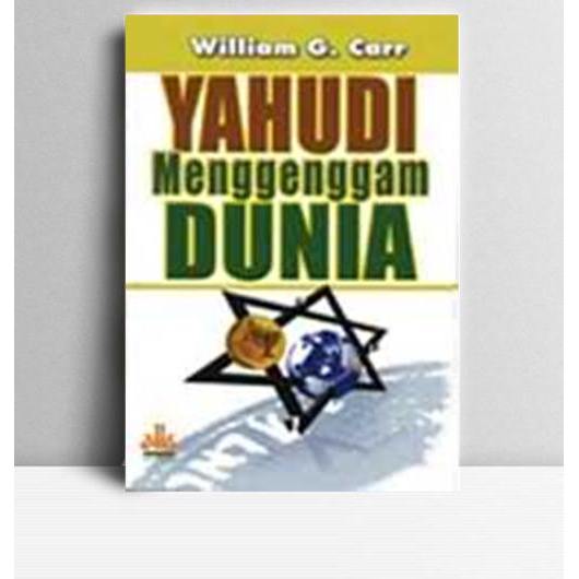 Yahudi Menggenggam Dunia. William G. Carr. TP. 1991.
