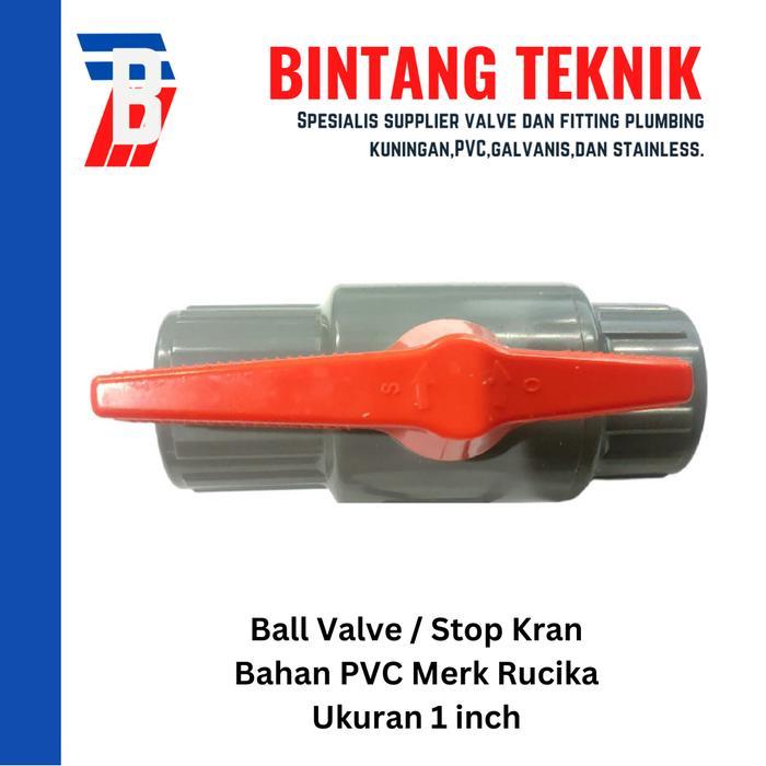 Ball Valve / Stop Kran 1" inch PVC Rucika