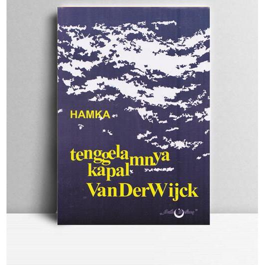 Tenggelamnya Kapal Van der Wiick. Hamka. Bulan Bintang Jakarta. 2009.