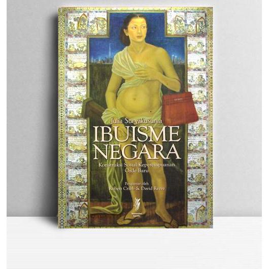 Ibuisme Negara. Julia Suryakusuma. 2011. Jakarta. komunitas Bambu.