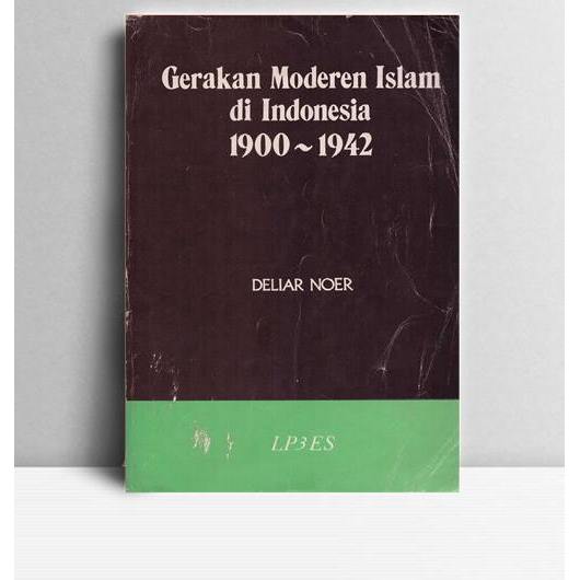 Gerakan Modern Islam di Indonesia 1900-1942. Deliar Noer. LP3ES. Jakarta. 1988.