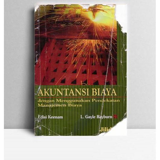 AKUNTANSI BIAYA Dengan Menggunakan Pendekatan Manajemen Biaya. Letricia Gayle Rayburn. Erlangga. Jak