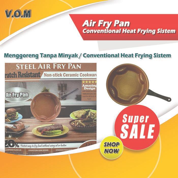 Air Fry Pan Menggoreng Tanpa Minyak / Conventional Heat Frying Sistem