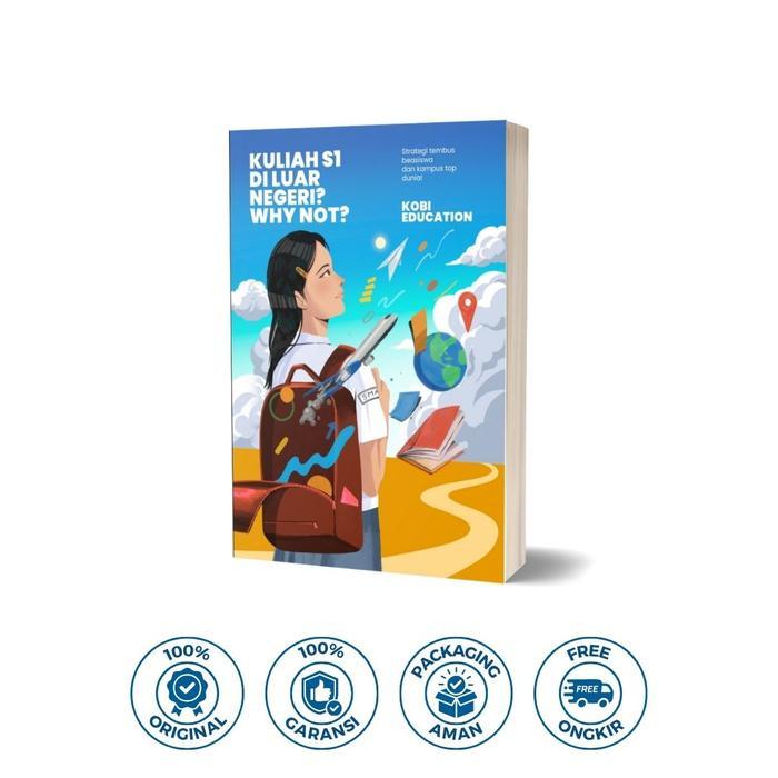 Buku Kuliah S1 Di Luar Negeri? Why Not? by Kobi Education - Kuliah S1 Di Luar Negeri