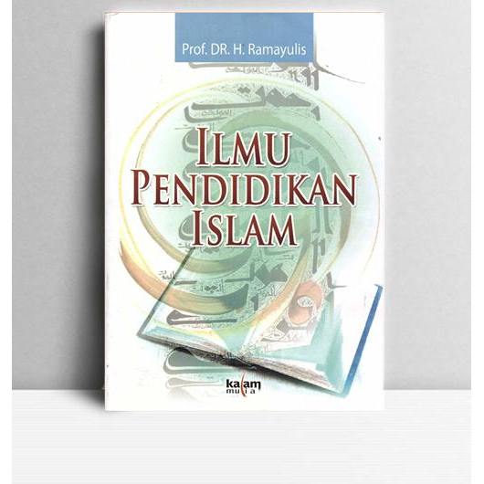 Ilmu Pendidikan Islam. Ramayulis. Kalam Media. Jakarta. 2002.