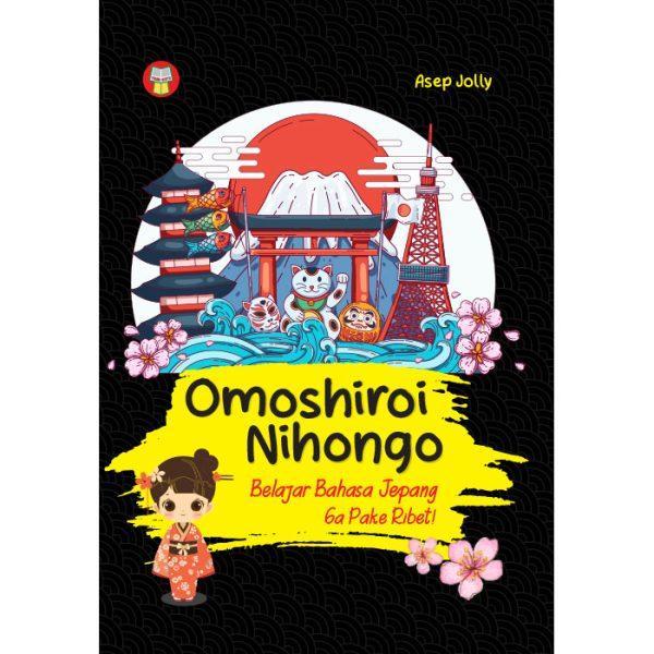 BUKU OMOSHIROI NIHONGO: BELAJAR BAHASA JEPANG GA PAKE RIBET