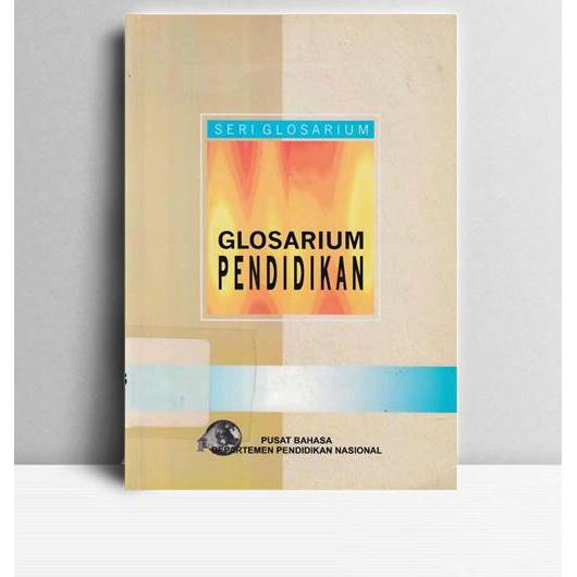 Glosarium Pendidikan. Ki Supriyoko, dkk. Pusat Bahasa. Jakarta. 2005.