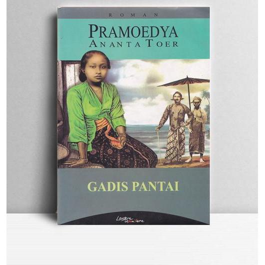 Gadis Pantai. Pramoedya Ananta Toer. Lentera Dirpantara Jakarta. 2003.