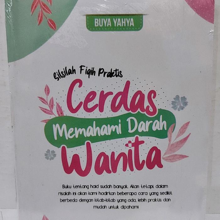 Buki Fiqih Silsilah Praktis Cerdas Memahami Darah Wanita : Buya Yahya Terjamin