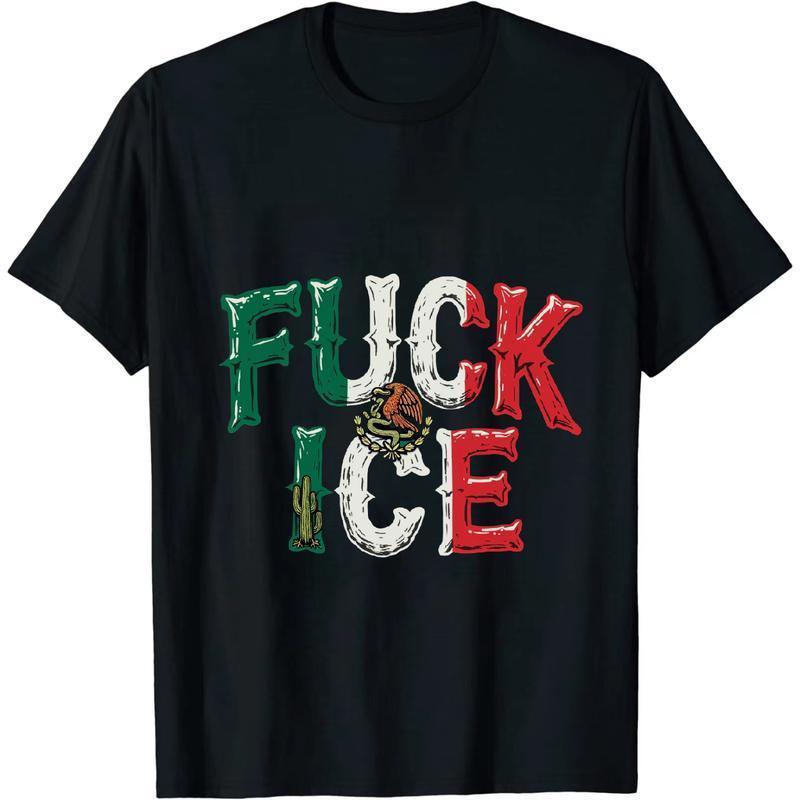 SUMMER GRAPHIC Fresh FXXK ICE Mexico Flag Look T - Shirt With Bold Anti ICE Declaration