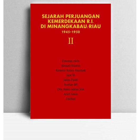 Sejarah Perjuangan Kemerdekaan RI di Minangkabau 1945-1950. Buku II. Ahmad Husein, dkk.