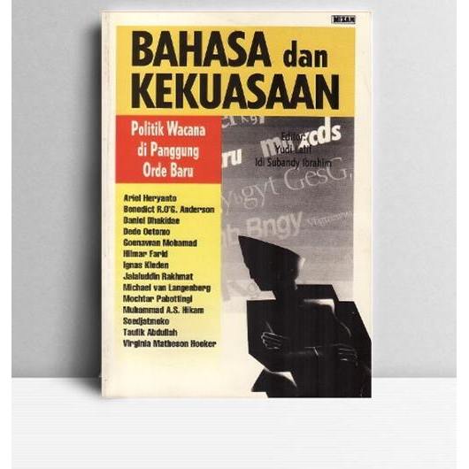 Bahasa dan Kekuasaan- Politik Wacana di Panggung Orde Baru. Yudi Latief & Idi Subandy. Mizan. Bandun