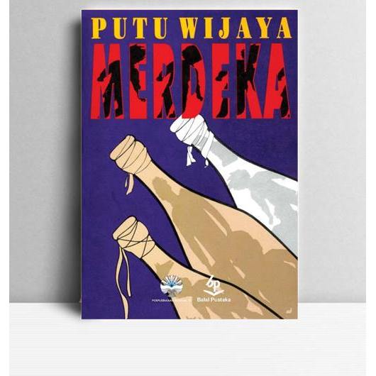 Merdeka. Putu Wijaya. Balai Pustaka. Jakarta. 1994.