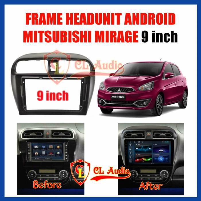 Frame Head Unit Android 9 Inch Mitsubishi Mirage