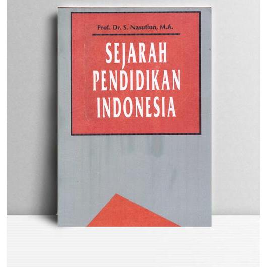 Sejarah Pendidikan Indonesia. S. Nasution. Bumi Aksara. Jakarta. 2001.