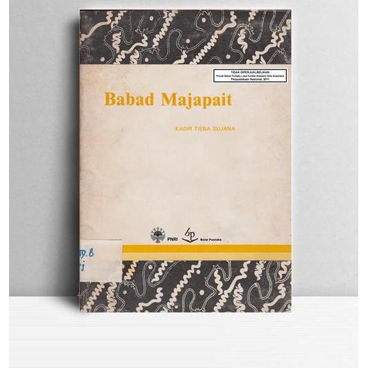 Babad Majapahit. Kadir Tisna Sujana. Balai Pustaka. Jakarta. 1979.