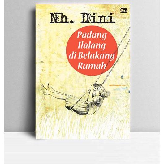 Padang Ilalang di Belakang Rumah. Nh. Dini. 2009. Jakarta. Gramedia.