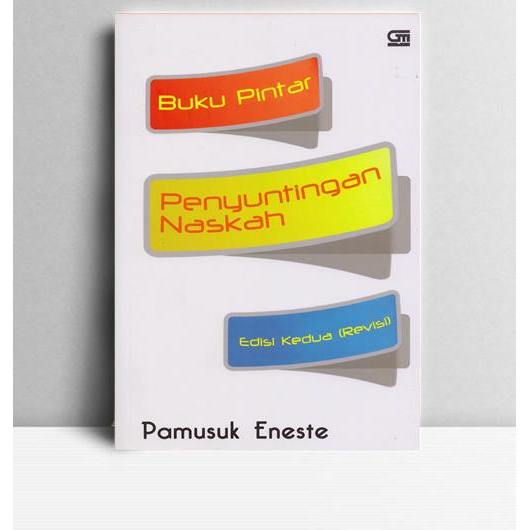 Buku Pintar Penyuntingan Naskah. Pamusuk Eneste. Gramedia Jakarta. 2012.